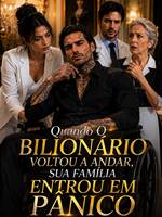 Quando O Bilionário Voltou A Andar, Sua Família Entrou Em Pânico