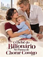 O Bebê do Bilionário Só Parava de Chorar Comigo