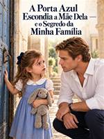 A Porta Azul Escondia a Mãe Dela — e o Segredo da Minha Família