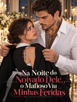 Na Noite do Noivado Dele, o Mafioso Viu Minhas Feridas